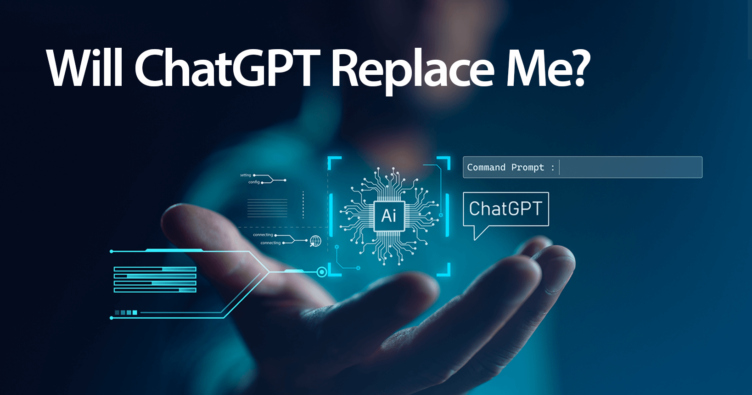 Will ChatGPT replace me? 